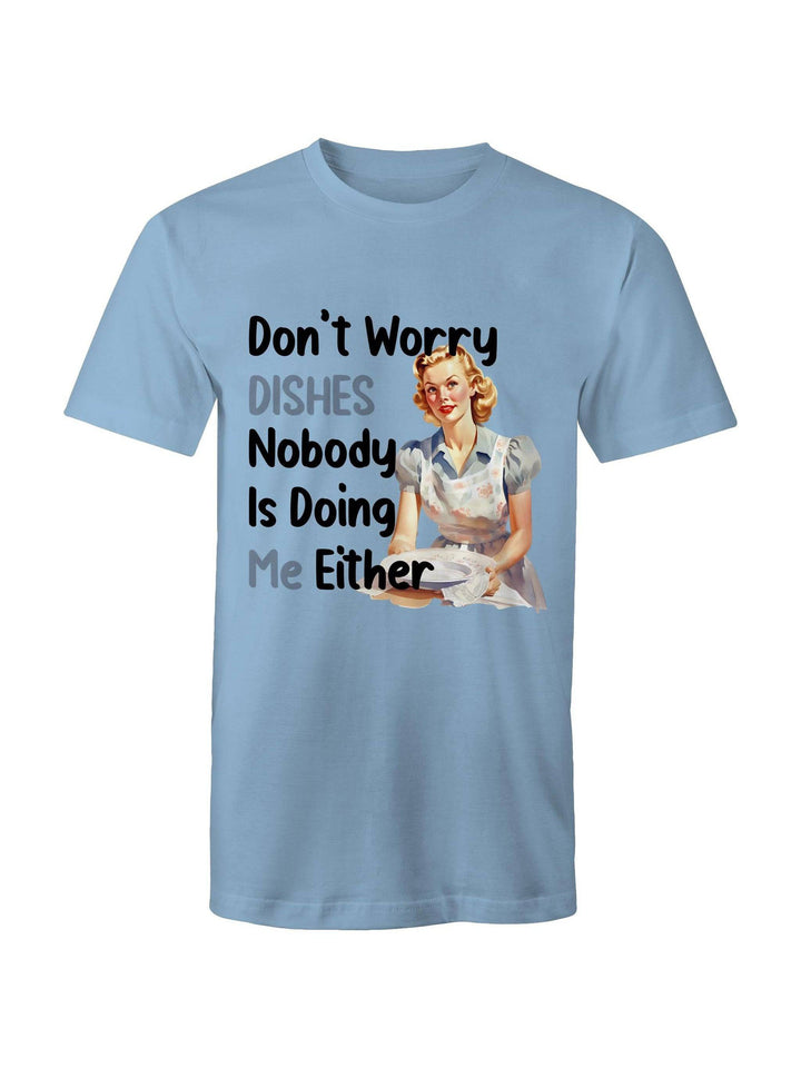 Don't Worry Dishes Tee