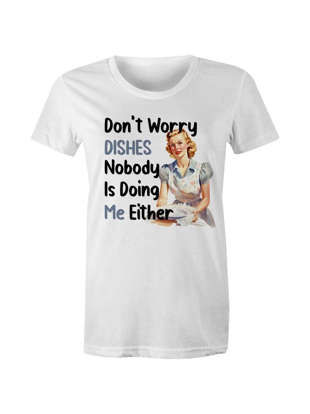 Don't Worry Dishes - Women's  Tee